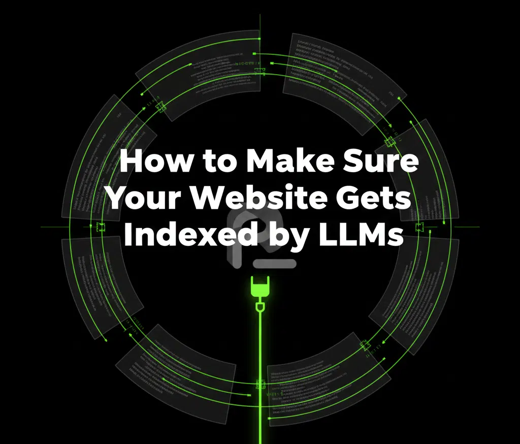 How to Make Sure Your Website Gets Indexed by Large Language Models (LLMs) How to Make Sure Your Website Gets Indexed by Large Language Models (LLMs)