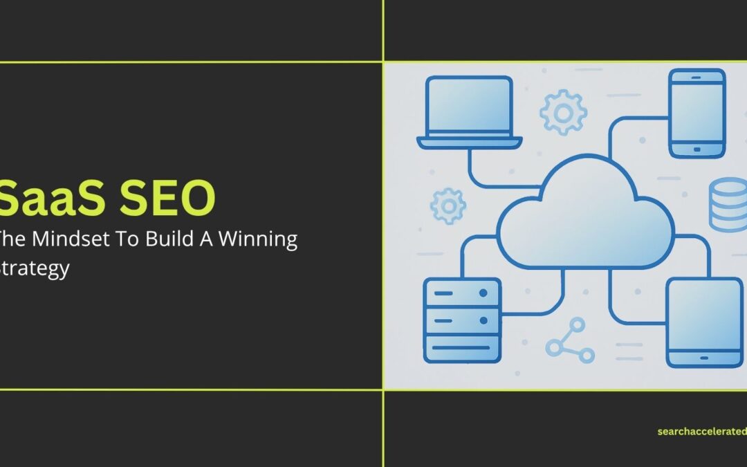 SaaS SEO: The Mindset To Build A Winning Strategy